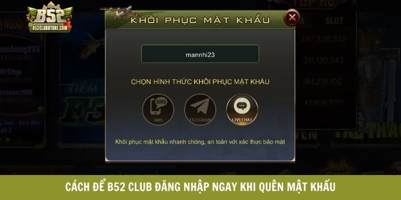 Cách để B52 CLUB đăng nhập ngay khi quên mật khẩu Cách để B52 CLUB đăng nhập ngay khi quên mật khẩu
