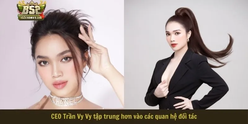 CEO Trần Vy Vy tập trung hơn vào các quan hệ đối tác CEO Trần Vy Vy tập trung hơn vào các quan hệ đối tác