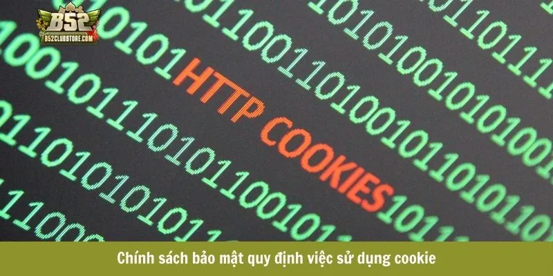 Chính sách bảo mật quy định việc sử dụng cookie Chính sách bảo mật quy định việc sử dụng cookie