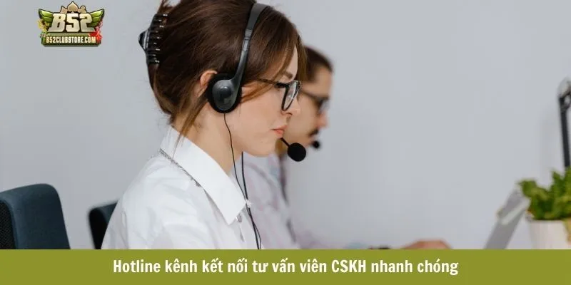 Hotline kênh kết nối tư vấn viên CSKH nhanh chóng Hotline kênh kết nối tư vấn viên CSKH nhanh chóng