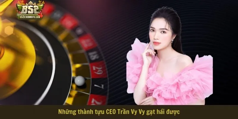 Những thành tựu CEO Trần Vy Vy gặt hái được  Những thành tựu CEO Trần Vy Vy gặt hái được